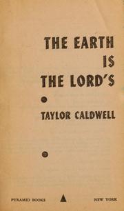 Cover of: The earth is the Lord's by Taylor Caldwell