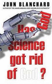 Cover of: Has Science Got Rid of God? by John Blanchard