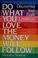 Cover of: Do what you love, the money will follow