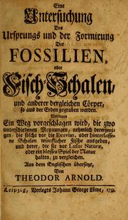 Cover of: Eine Untersuchung des Ursprungs und der Formirung des Fossilien, oder Fisch-Schalen, und anderer dergleichen Cörper, so aus der Erden gegraben werden ...