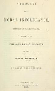 Cover of: A dissuasive from moral intolerance by Henry Ward Beecher