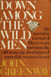 Cover of: Down among the wild men: the narrative journal of fifteen years pursuing the Old Stone Age aborigines of Australia's western desert