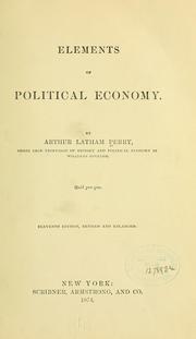 Cover of: Elements of political economy. by Perry, Arthur Latham, Perry, Arthur Latham