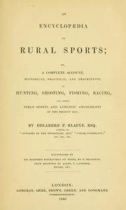 Cover of: encyclopaedia of rural sports: or a complete account, historical, practical, and descriptive, of hunting, shooting, fishing, racing, and other field sports and athletic amusements of the present day