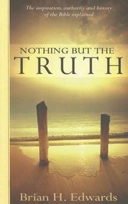Cover of: Nothing But the Truth: The Inspiration, Authority and History of the Bible Explained
