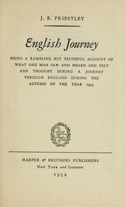 Cover of: English journey: being a rambling but truthful account of what one man saw and heard and felt and thought during a journey through England during the autumn of the year 1933.