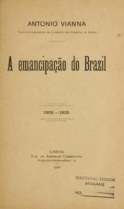 A emancipação do Brazil, 1808-1825 by António Viana