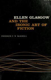 Cover of: Ellen Glasgow and the ironic art of fiction by Frederick P. W. McDowell