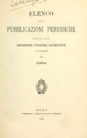 Cover of: Elenco delle pubblicazioni periodiche ricevute dalle biblioteche pubbliche governative d'Italia nel 1884. by 
