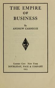 Cover of: The empire of business by Andrew Carnegie