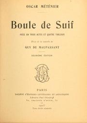 Cover of: Boule de suif, pièce en trois actes et quatre tableaux tirée de la nouvelle de Guy de Maupassant.