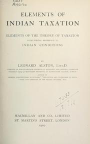 Cover of: Elements of Indian taxation: elements of the theory of taxation, with special reference to Indian conditions.