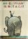 Cover of: An elephant is not a cat
