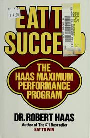 Cover of: Eat to succeed: the Haas maximum performance program