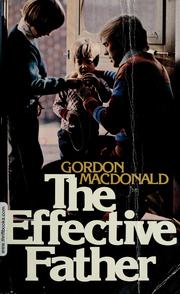 Cover of: The effective father by Gordon MacDonald