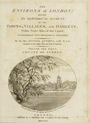 Cover of: environs of London: being an historical account of the towns, villages, and hamlets, within twelve miles of that capital interspersed with biographical anecdotes.