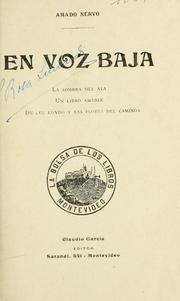 Cover of: En voz baja, La sombra del ala, Un libro amable, De "El eoxodo [sic] y las flores del camino".