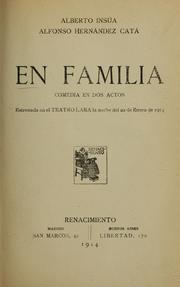 Cover of: En familia: comedia en dos actos ; estrenada en el Teatro Lara la noche del 22 de enero de 1914