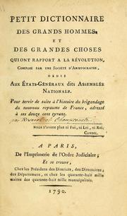 Cover of: Bound volume contains : 1. Petit dictionnaire des grands hommes et des grandes choses qui ont rapport a la Révolution: composé par une société d'aristocrates ; dedie aux États-généraux dits Assemblée nationale ; pour servir de suite à l'histoire du brigandage du nouveau royaume de France, adressé à ses douze cent tyrans ; [motto: 2 lines]