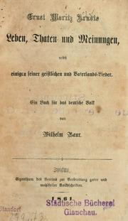 Cover of: Ernst Moritz Arndts Leben, Thaten und Meinungen, nebst einigen seiner geistlichen und Vaterlands-Lieder: ein Buch für das deutsche Volk