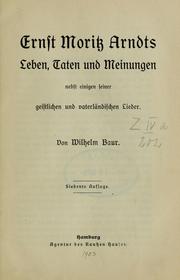 Cover of: Ernst Moritz Arndts Leben, Taten und Meinungen nebst einigen seiner geistlichen und vaterländischen Lieder