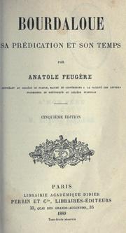 Bourdaloue, sa prédication et son temps [précédée d'une Notice sur Anatole Feugère par M. Gaston Feugère] by Anatole Feugère