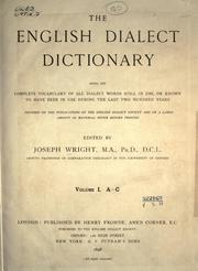 Cover of: The English dialect dictionary, being the complete vocabulary of all dialect words still in use, or known to have been in use during the last two hundred years by edited by Joseph Wright.