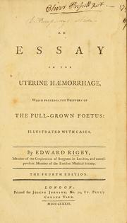 Cover of: An essay on the uterine haemorrhage by Rigby, Edward