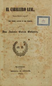 Cover of: El caballero leal ; drama historico original en tres actos y en verso.