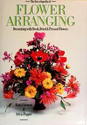 Cover of: The encyclopedia of flower arranging: decorating with fresh, dried and pressed flowers