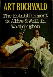 Cover of: The Establishment is alive and well in Washington. by Art Buchwald