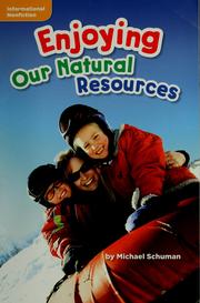 Cover of: Enjoying our natural resources by by Michael Schuman