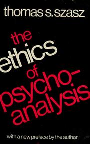 Cover of: The ethics of psychoanalysis by Thomas Stephen Szasz