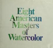 Cover of: Eight American masters of watercolor: Winslow Homer, John Singer Sargent, Maurice B. Prendergast, John Marin, Arthur G. Dove, Charles Demuth, Charles E. Burchfield, Andrew Wyeth