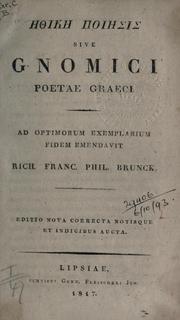 Cover of: [Ethik posis]: sive Gnomici poetae graeci, ad optimorum exemplarium fidem emendavit