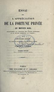 Cover of: Essai sur l'appréciation de la fortune privée au moyen âge, relativement aux variations des valeurs monétaires et du pouvoir commercial de l'argent: suivi d'un examen critique des tables de prix du marc d'argent, depuis l'époque de saint Louis