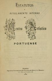 Cover of: Estatutos e regulamento interno do centro artistico portuense by 