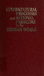 Cover of: Ethnocultural processes and national problems in the modern world by edited by I.R. Grigulevich and S.Ya. Kozlov ; translated from the Russian by H. Campbell Creighton.