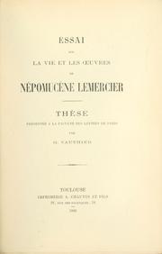 Essai sur la vie et les oeuvres de Népomucène Lemercier by Gabriel Marie Francois Vauthier