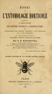 Cover of: Essai sur l'entomologie horticole: comprenant l'histoire des insectes nuisibles a l'horticulture avec l'indication des moyens propres a les éloigner ou a les détruire et l'histoire des insectes et autres animaux utiles aux cultures