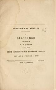 Cover of: England and America: a discourse delivered by W.H. Furness, minister of the First Congregational Unitarian Church, Sunday, December 22, 1861.