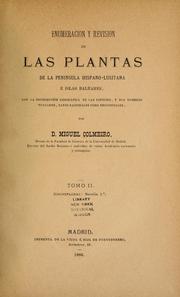 Cover of: Enumeración y revisión de las plantas de la Peninsula Hispano-Lusitana é Islas Balearesomo V: con la distribución geográfica de las especies, y sus nombres vulgares, tanto nacionales como provinciales