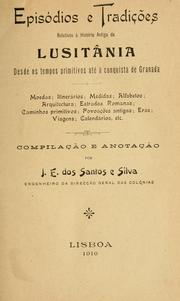 Cover of: Episódios e tradições relativos a história antiga da Lusitânia, desde os tempos primitivos até a conquista de Granada by Silva, J. E, dos Santos e