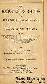 Cover of: The emigrant's guide to the western states of America, or, Backwoods and prairies by John Regan