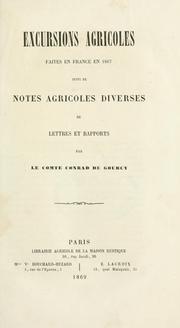 Cover of: Excursions agricoles faites en France en 1867, suivi de notes agricoles diverses de lettres et rapports by Gourcy, Conrad comte de