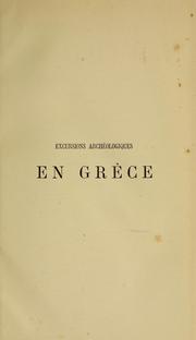 Cover of: Excursions archéologiques en Grèce: Mycènes--Délos--Athènes--Olympie--Éleusis--Épidaure--Dodone--Tirynthe--Tanagra