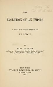 Cover of: The evolution of an empire.: A brief historical sketch of France.