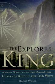 Cover of: The explorer King: adventure, science, and the Great Diamond Hoax : Clarence King in the Old West