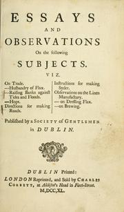 Cover of: Essays and observations on the following subjects, viz On trade ...: directions for making roads, instructions for making syder, observations on the linen manufactury ...