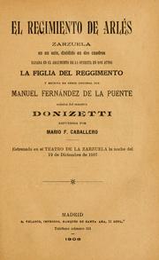 Cover of: regimiento de Arlés: zarzuela en un acto, dividido en dos cuadros : basada en el argumento de la opereta en dos actos La figlia del reggimento y escrita en verso original